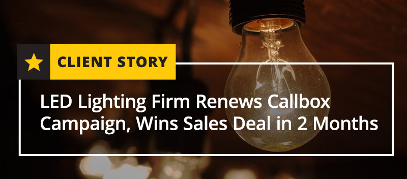 LED Lighting Firm Renews Callbox Campaign, Wins Sales Deal in 2 Months [CASE STUDY]