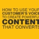 How To Use Your Customer’s Voice To Create Powerful Content That Converts [GUEST POST]